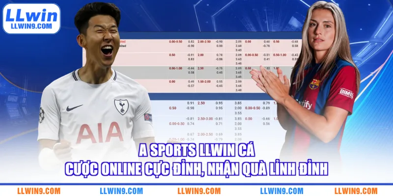 A Sports LLWIN Cá Cược Online Cực Đỉnh, Nhận Quà Lỉnh Đỉnh