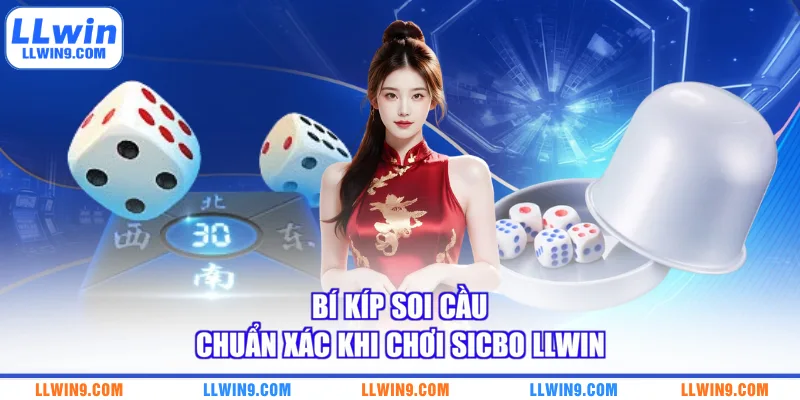 Bí kíp soi cầu chuẩn xác khi chơi sicbo LLWIN