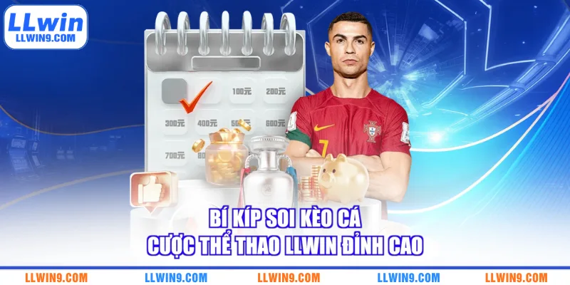 Bí kíp soi kèo cá cược thể thao LLWIN đỉnh cao