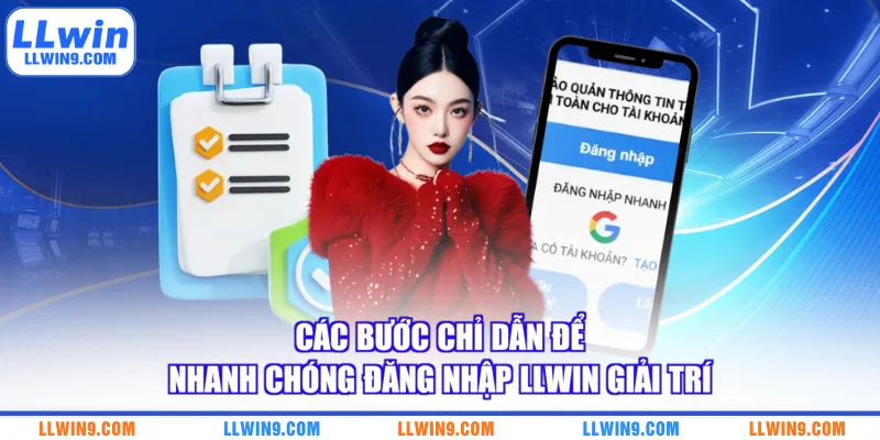 Các bước chỉ dẫn để nhanh chóng đăng nhập LLWIN giải trí