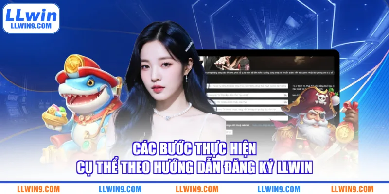 Các bước thực hiện cụ thể theo hướng dẫn đăng ký LLWIN