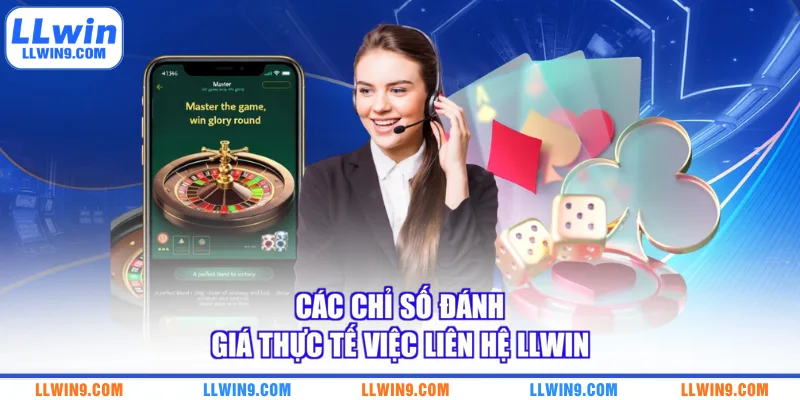 Các chỉ số đánh giá thực tế việc liên hệ LLWIN