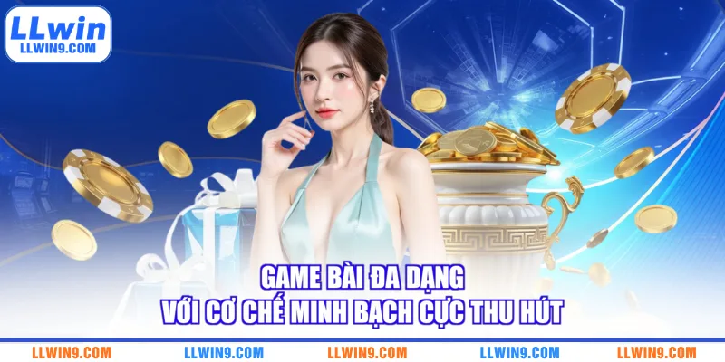 Game bài đa dạng với cơ chế minh bạch cực thu hút