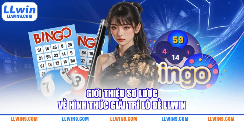 Giới thiệu sơ lược về hình thức giải trí lô đề LLWIN