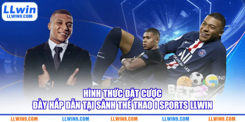 Hình thức đặt cược đầy hấp dẫn tại sảnh thể thao I Sports LLWIN