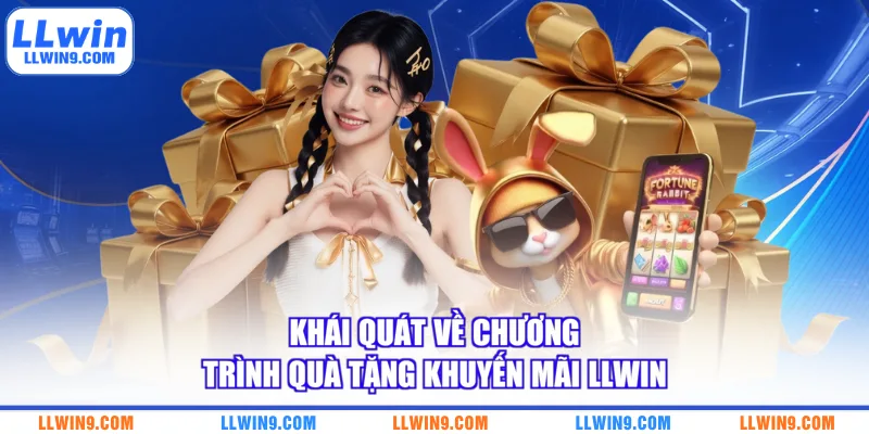 Khái quát về chương trình quà tặng khuyến mãi LLWIN