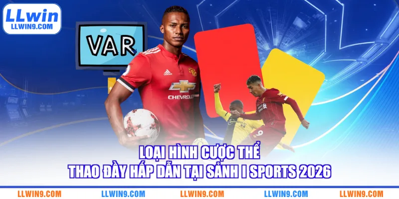 Loại hình cược thể thao đầy hấp dẫn tại sảnh I Sports 2026