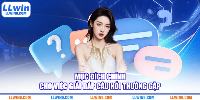Mục đích chính cho việc giải đáp câu hỏi thường gặp