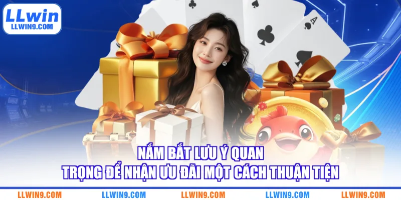 Nắm bắt lưu ý quan trọng để nhận ưu đãi một cách thuận tiện