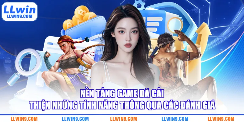 Nền tảng game đã cải thiện những tính năng thông qua các đánh giá