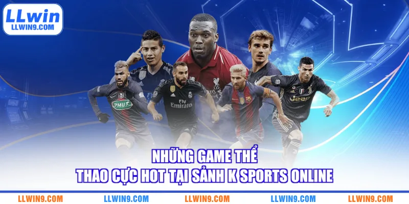 Những game thể thao cực hot tại sảnh K Sports online