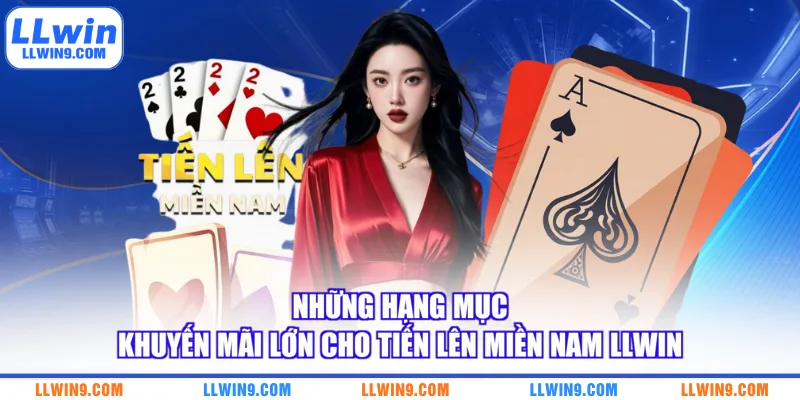 Những hạng mục khuyến mãi lớn cho tiến lên Miền Nam LLWIN