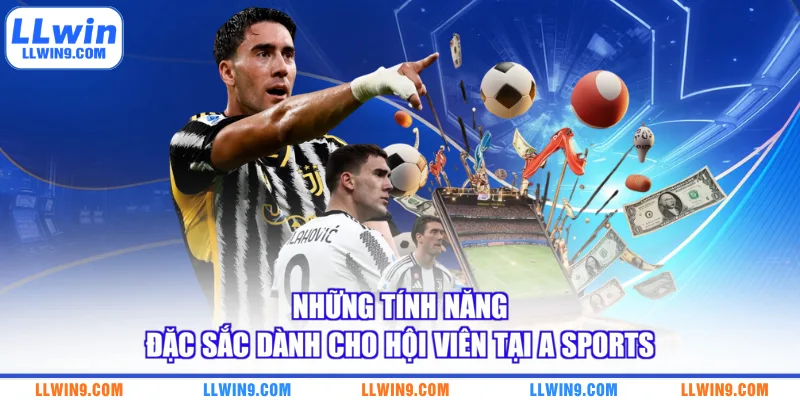 Những tính năng đặc sắc dành cho hội viên tại A Sports