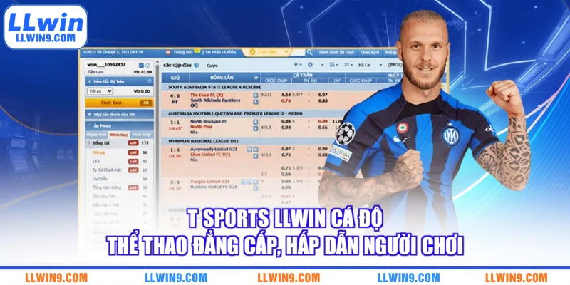 T Sports LLWIN Cá Độ Thể Thao Đẳng Cấp, Hấp Dẫn Người Chơi