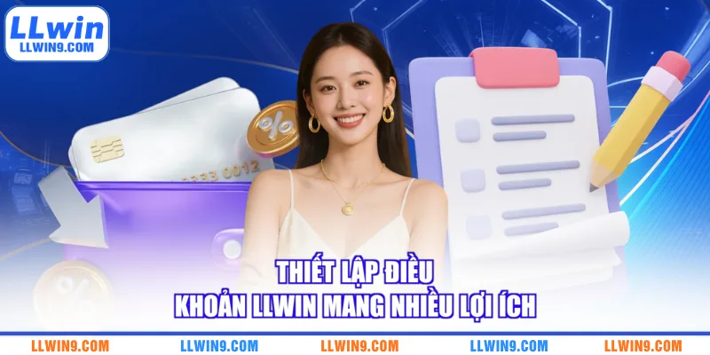 Thiết lập điều khoản LLWIN mang nhiều lợi ích