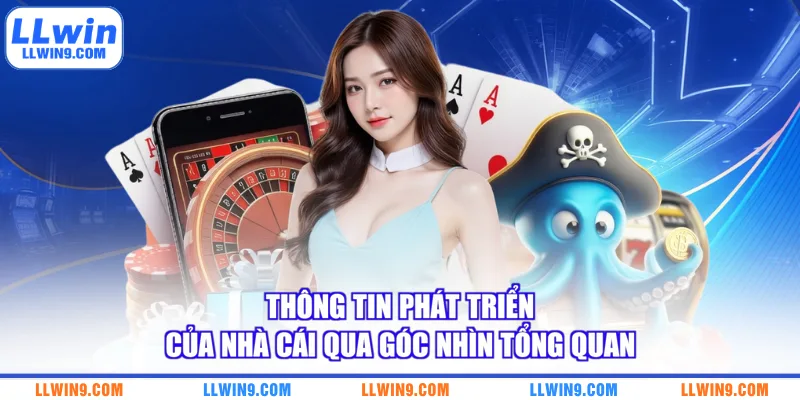 Thông tin phát triển của nhà cái qua góc nhìn tổng quan