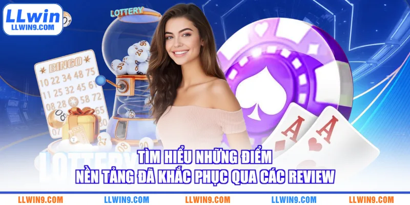 Tìm hiểu những điểm nền tảng đã khắc phục qua các review