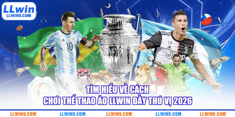 Tìm hiểu về cách chơi thể thao ảo LLWIN đầy thú vị 2026