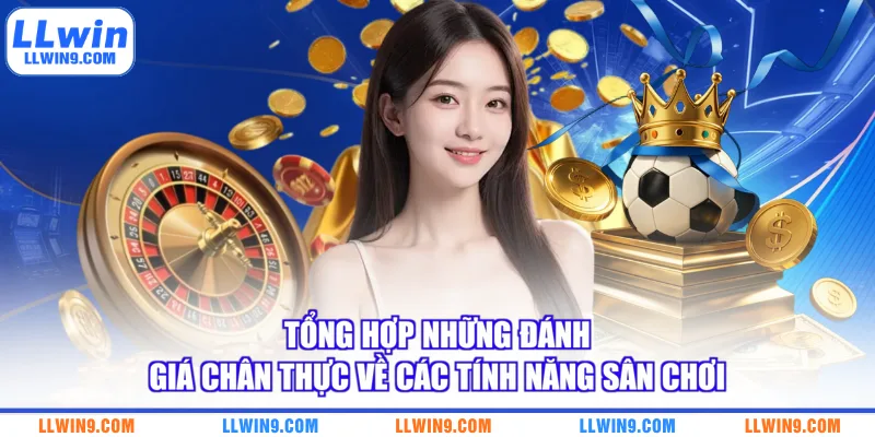 Tổng hợp những đánh giá chân thực về các tính năng sân chơi