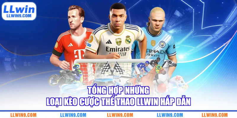 Tổng hợp những loại kèo cược thể thao LLWIN hấp dẫn