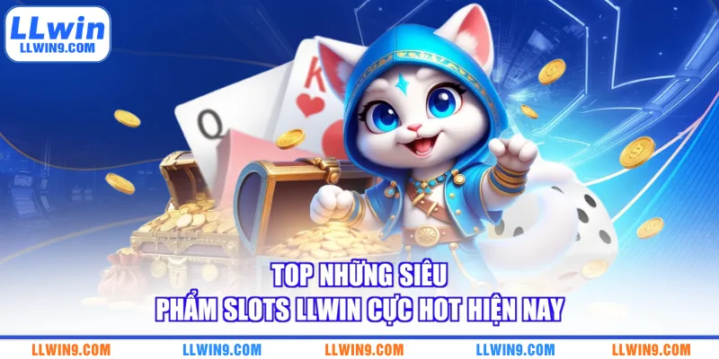 Top những siêu phẩm Slots LLWIN cực hot hiện nay