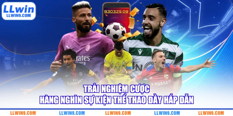 Trải nghiệm cược hàng nghìn sự kiện thể thao đầy hấp dẫn