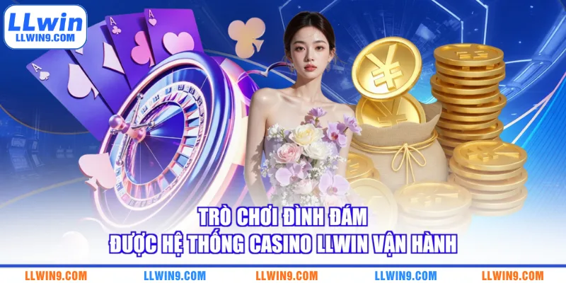 Trò chơi đình đám được hệ thống casino LLWIN vận hành